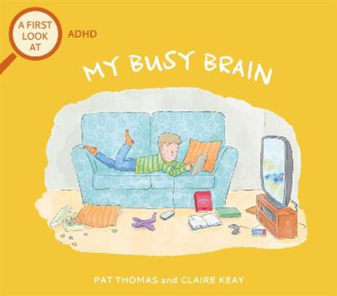 A First Look At: ADHD: My Busy Brain by Pat Thomas - 9781526317551