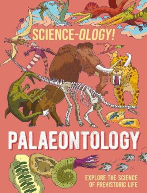 Science-ology!: Palaeontology by Anna Claybourne - 9781526321275