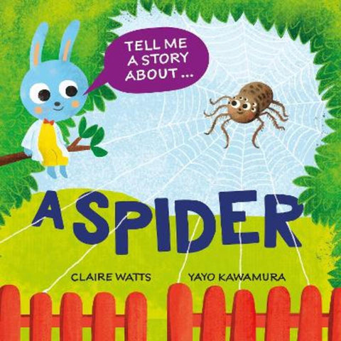 Tell Me a Story About: A Spider by Claire Watts - 9781526329103