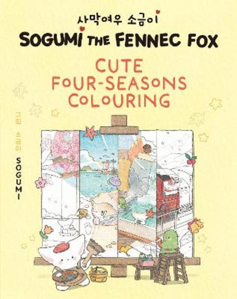 Sogumi the Fennec Fox: Cute Four-Seasons Colouring by Sogumi - 9781526368713