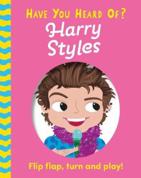 Have You Heard Of?: Harry Styles by Pat-a-Cake - 9781526384102