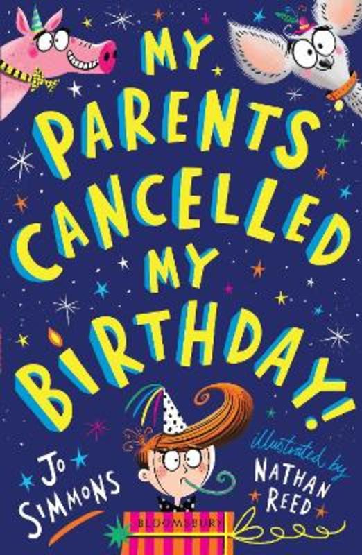My Parents Cancelled My Birthday by Jo Simmons - 9781526606587