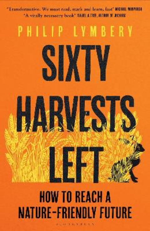 Sixty Harvests Left by Philip Lymbery - 9781526619334