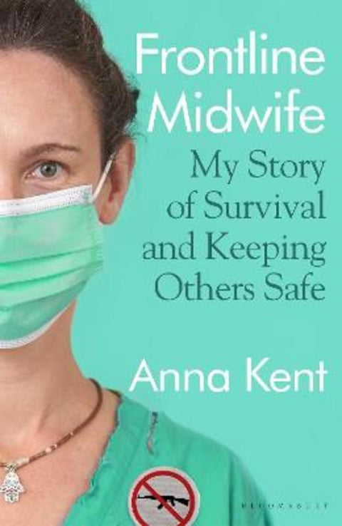 Frontline Midwife by Anna Kent - 9781526625526