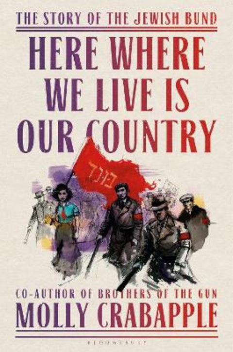Here Where We Live Is Our Country by Molly Crabapple - 9781526628893