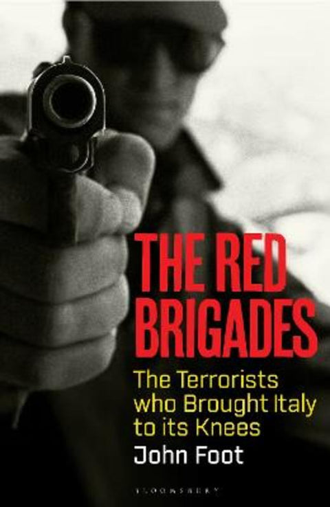 The Red Brigades by John Foot (University of Bristol, UK) - 9781526645715