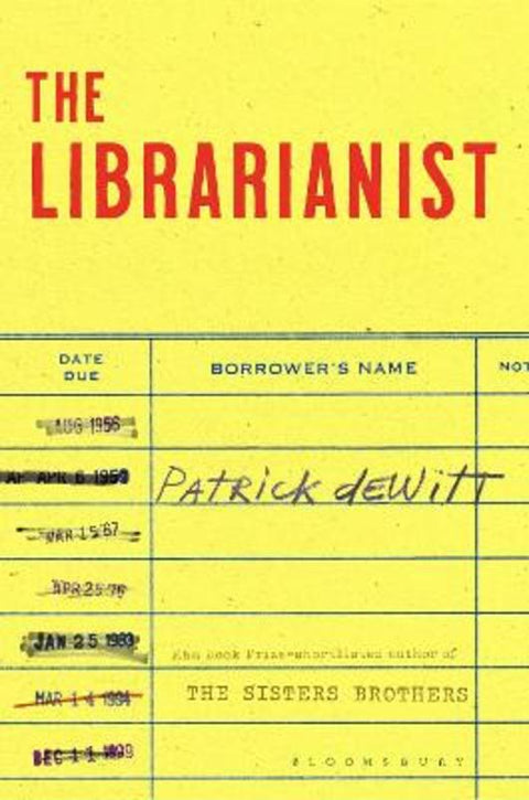 The Librarianist by Patrick deWitt - 9781526646934