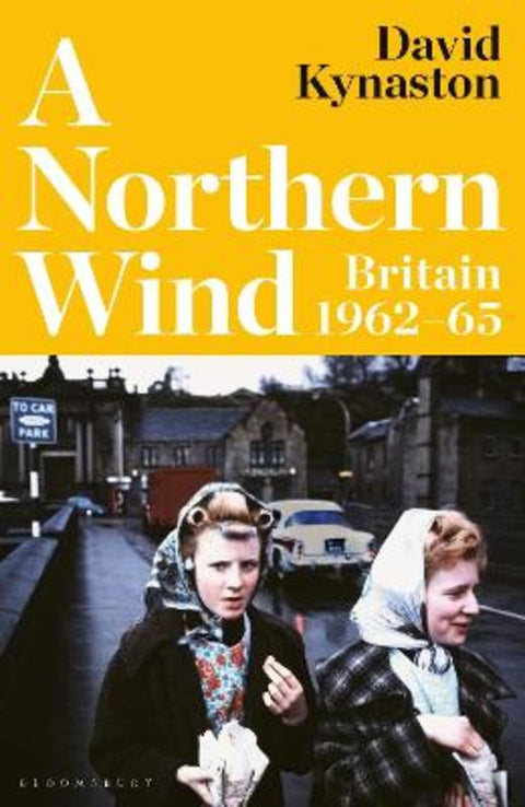A Northern Wind by David Kynaston - 9781526657572
