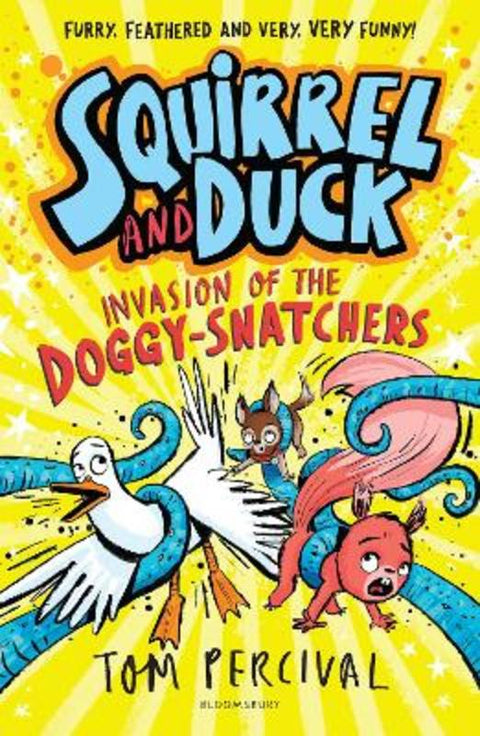 Squirrel and Duck: Invasion of the Doggy-Snatchers by Tom Percival - 9781526665690