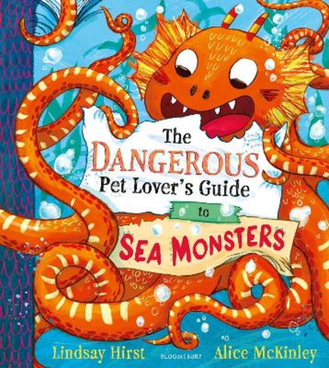 The Dangerous Pet Lover's Guide to Sea Monsters by Lindsay Hirst - 9781526667182