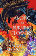 Among the Burning Flowers by Samantha Shannon - 9781526686824