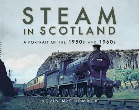 Steam in Scotland by Kevin McCormack - 9781526702173