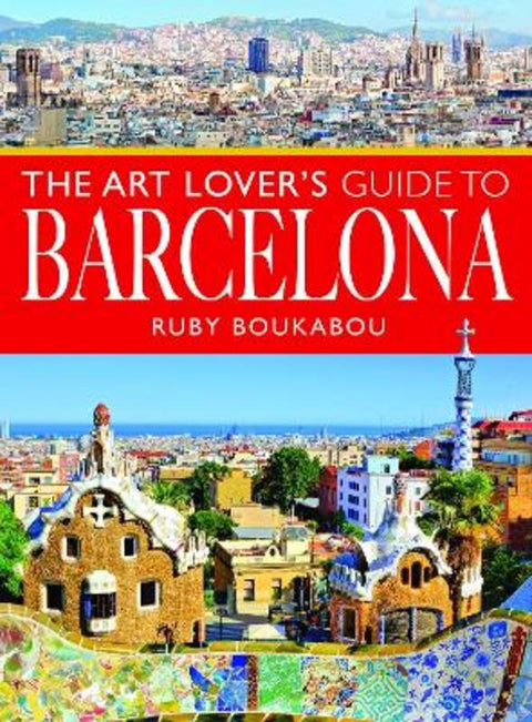 The Art Lover's Guide to Barcelona by Ruby Boukabou - 9781526794505