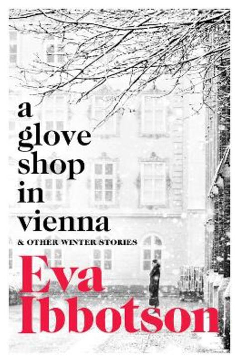 A Glove Shop in Vienna and Other Stories by Eva Ibbotson - 9781529023039