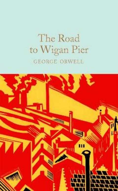 The Road to Wigan Pier by George Orwell - 9781529032727