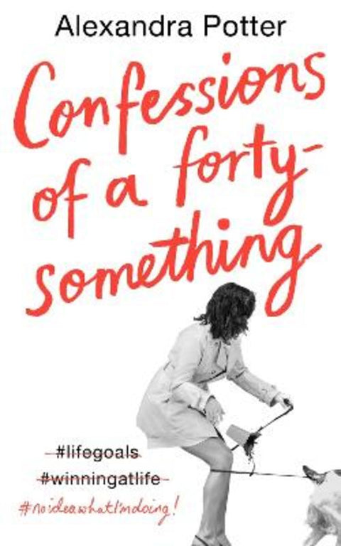 Confessions of a Forty-Something F**k Up by Alexandra Potter - 9781529046236
