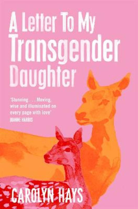 A Letter to My Transgender Daughter by Carolyn Hays - 9781529064506