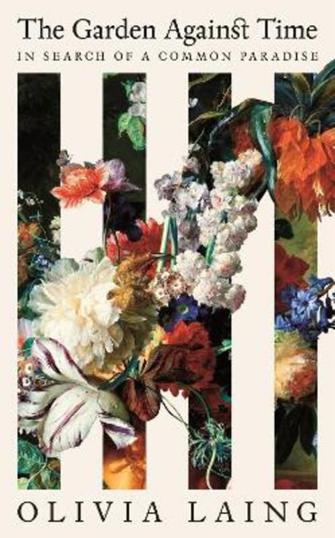 The Garden Against Time by Olivia Laing - 9781529066678
