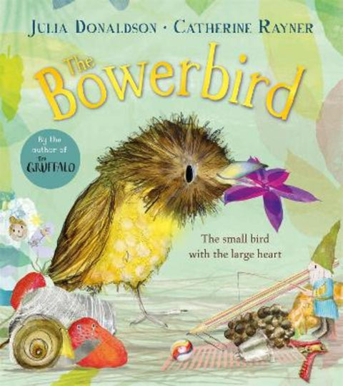 The Bowerbird by Julia Donaldson - 9781529092257