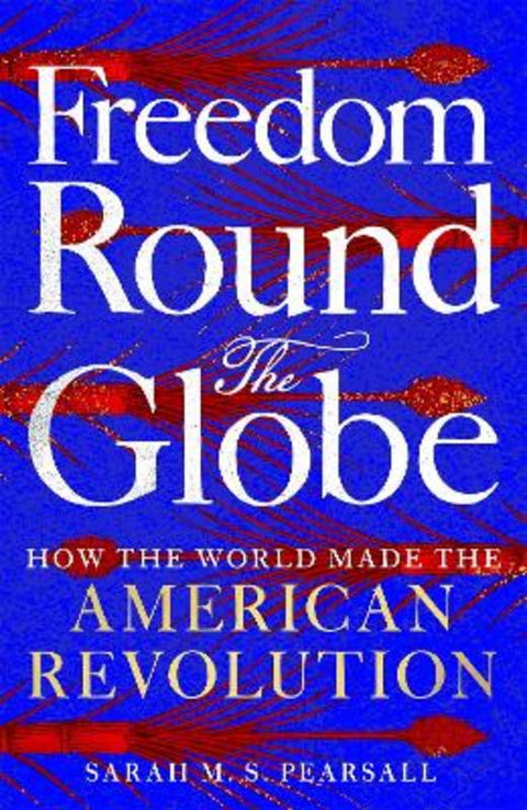 Freedom Round the Globe by Sarah M. S. Pearsall - 9781529093919