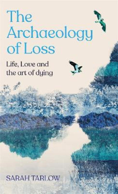 The Archaeology of Loss by Sarah Tarlow - 9781529099515