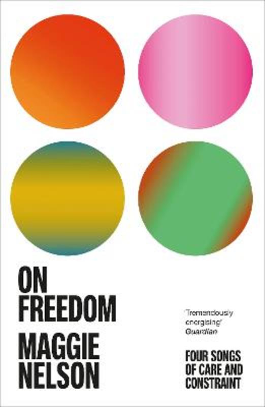 On Freedom by Maggie Nelson - 9781529113341