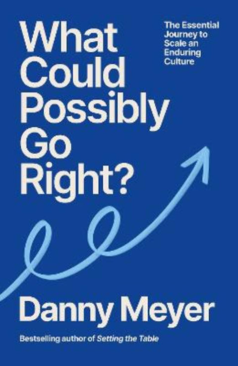 What Could Possibly Go Right? by Danny Meyer - 9781529146660