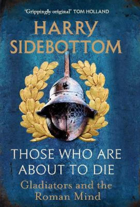 Those Who Are About To Die by Harry Sidebottom - 9781529154016