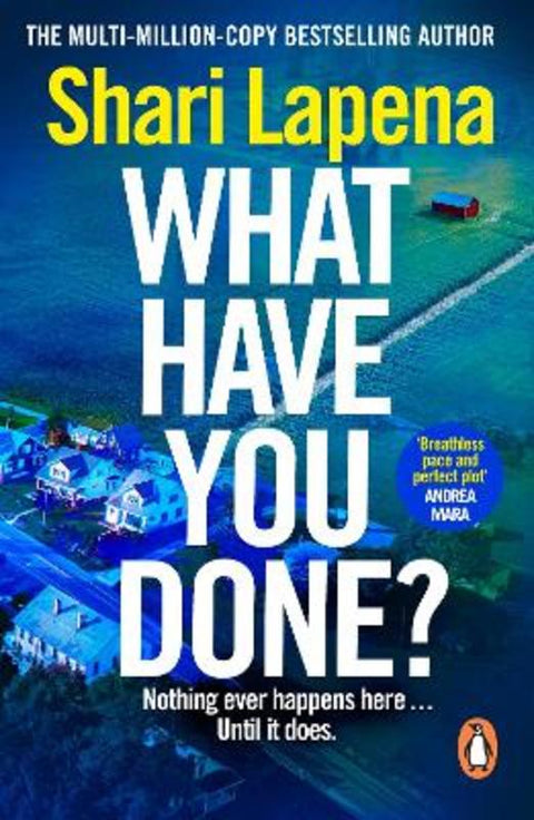 What Have You Done? by Shari Lapena - 9781529176162