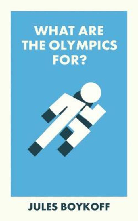 What Are the Olympics For? by Jules Boykoff (Pacific University) - 9781529230284
