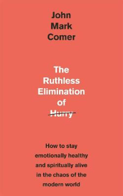 The Ruthless Elimination of Hurry by John Mark Comer - 9781529308389