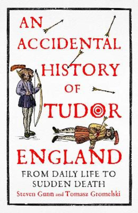 An Accidental History of Tudor England by Steven Gunn - 9781529333756