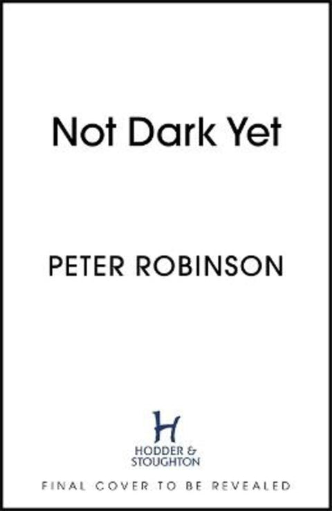 Not Dark Yet by Peter Robinson - 9781529343120