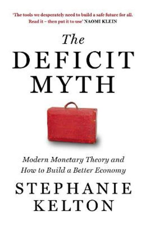 The Deficit Myth by Stephanie Kelton - 9781529352528