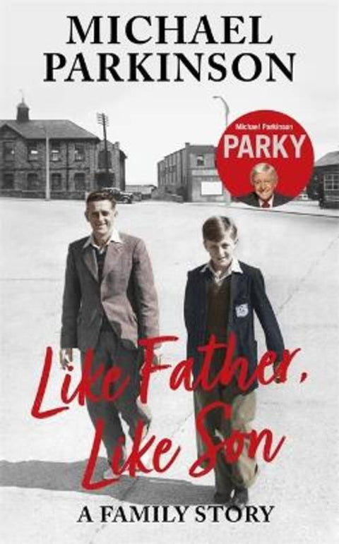 Like Father, Like Son by Michael Parkinson - 9781529362503