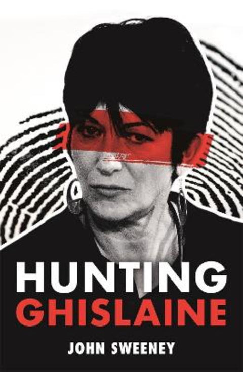 Hunting Ghislaine by John Sweeney - 9781529375886