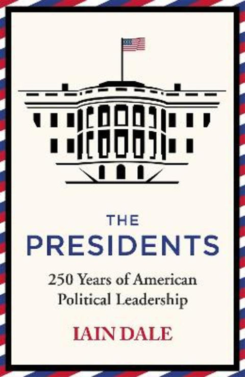The Presidents by Iain Dale - 9781529379563