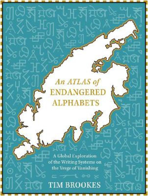 An Atlas of Endangered Alphabets by Tim Brookes - 9781529408249