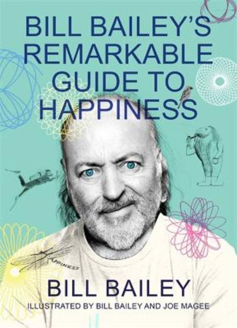 Bill Bailey's Remarkable Guide to Happiness by Bill Bailey - 9781529412482