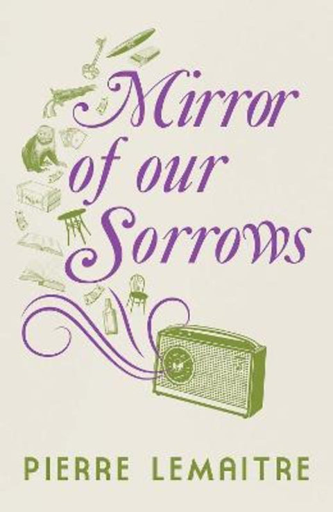 Mirror of our Sorrows by Pierre Lemaitre - 9781529416916