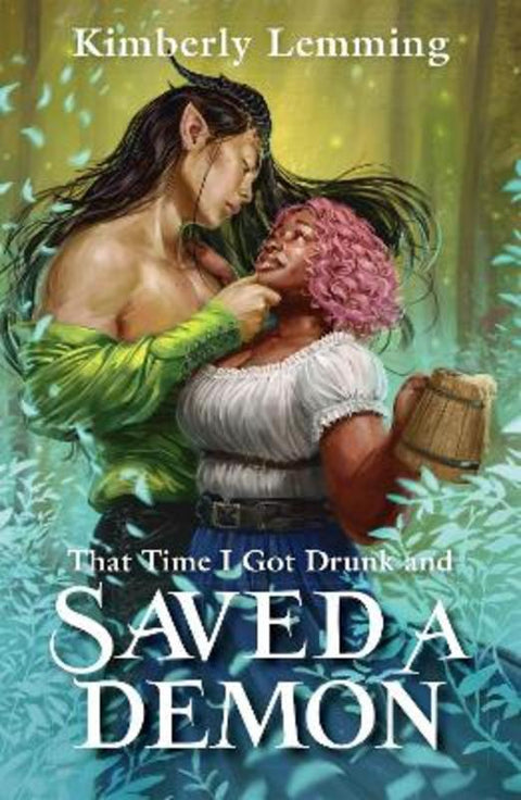 That Time I Got Drunk and Saved a Demon by Kimberly Lemming - 9781529431230