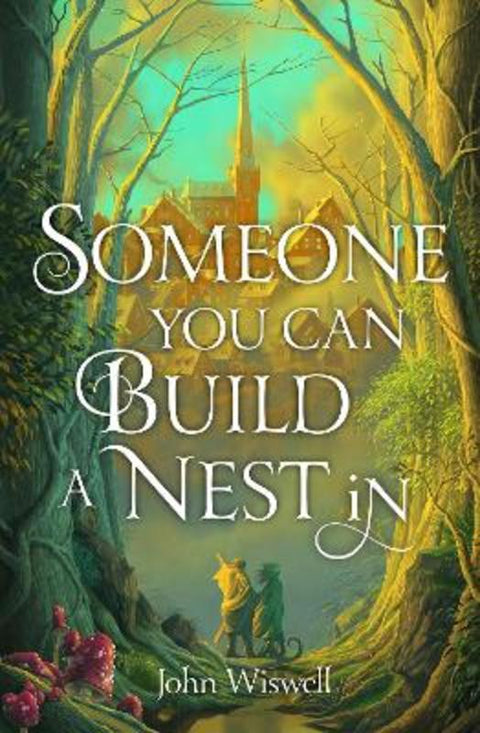 Someone You Can Build A Nest In by John Wiswell - 9781529431346
