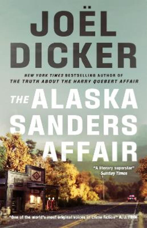 The Alaska Sanders Affair by Joel Dicker - 9781529433821