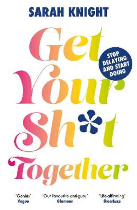 Get Your Sh*t Together by Sarah Knight - 9781529434897