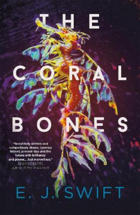 The Coral Bones by E. J. Swift - 9781529436419