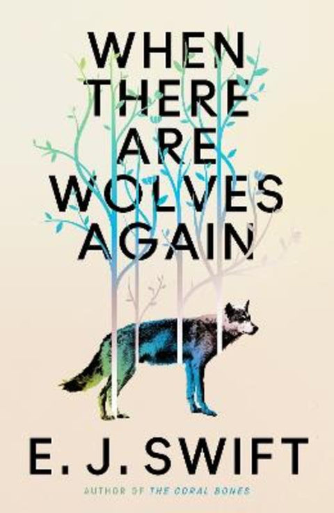When There Are Wolves Again by E. J. Swift - 9781529436488