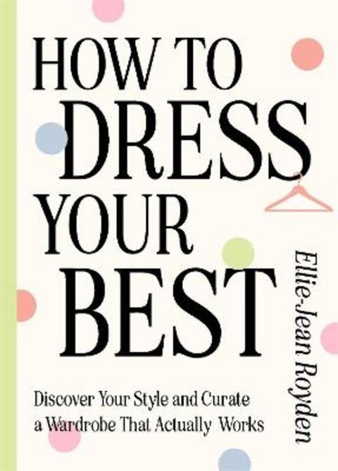 How to Dress Your Best by Ellie-Jean Royden - 9781529436624