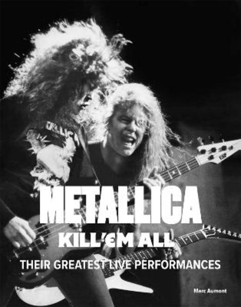 Metallica: Kill 'Em All by Marc Aumont - 9781529438277