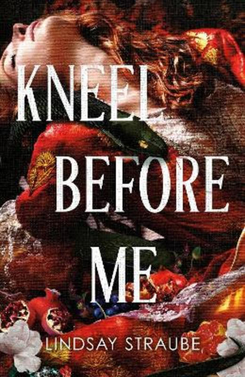 Kneel Before Me by Lindsay Straube - 9781529445947