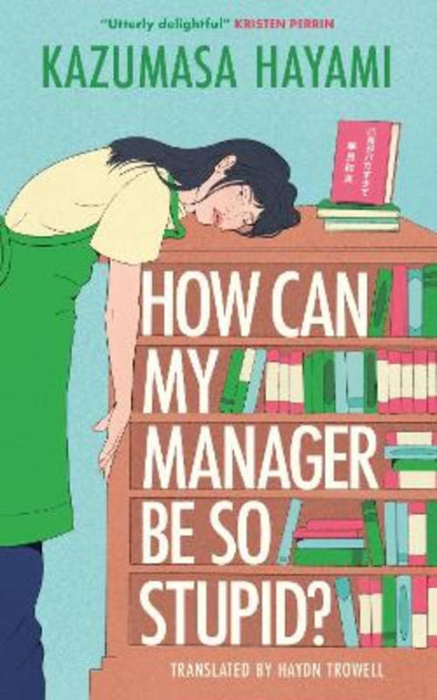 How Can My Manager Be So Stupid? by Kazumasa Hayami - 9781529446364